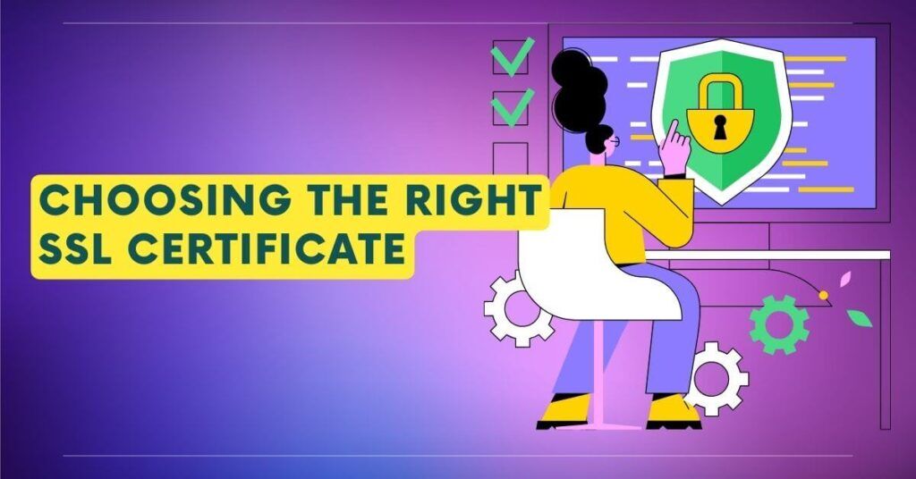Choosing the Right SSL Certificate